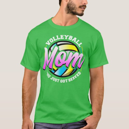 Cute Funny Volleyball Mom You Just Got Served T_Shirt
