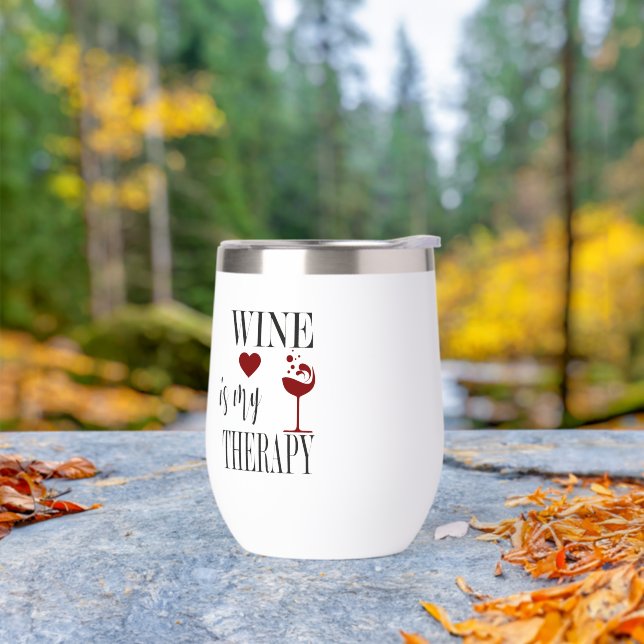 Cute Funny Wine Is My Therapy Thermal Wine Tumbler (Outdoor)