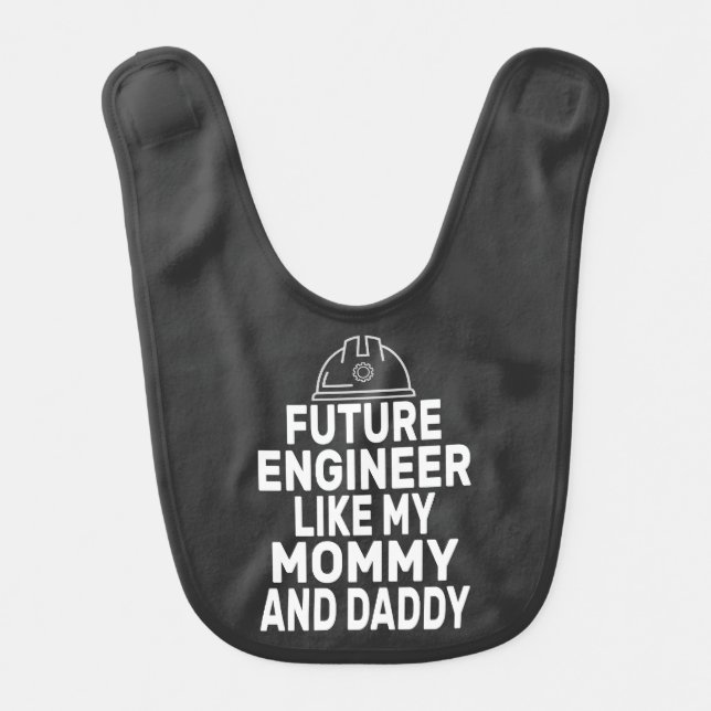 Cute Future Engineer Like My Mommy Daddy  Baby Bib (Front)