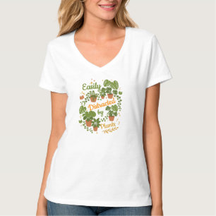 Cute Gardening Easily Distracted by Plants Nature T-Shirt