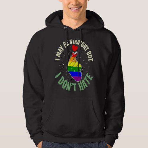 Cute Gay I May Be Straight But I Dont Hate Lgbtq  Hoodie