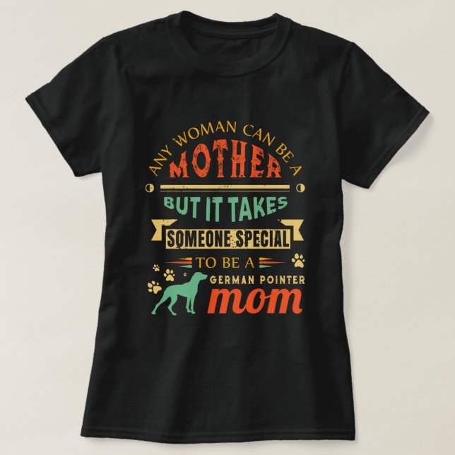 Cute German Shorthair Pointer Mom GSP Mother Pet O T-Shirt (Design Front)