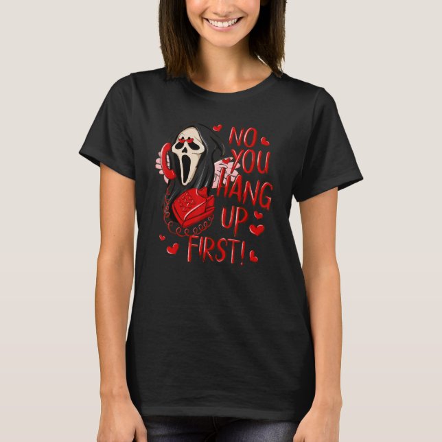 Cute Ghosts No You Hang Up First Calling Valentine T-Shirt (Front)