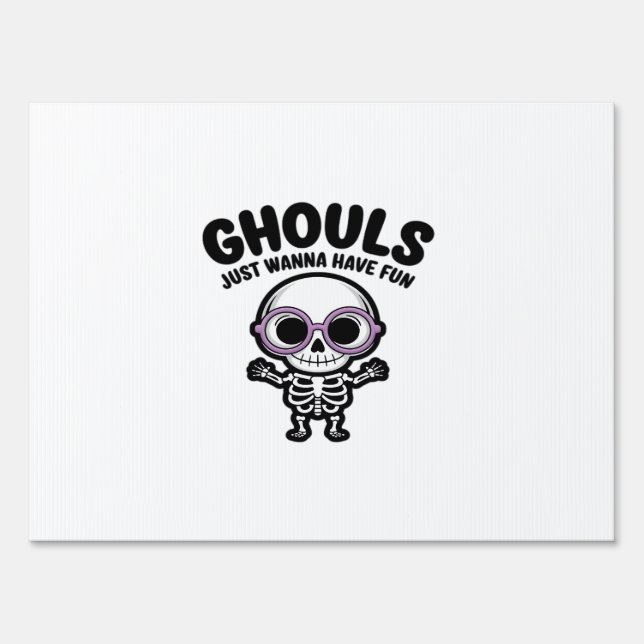 Cute Ghouls Just Wanna Have Fun Skeleton Sign (Front)