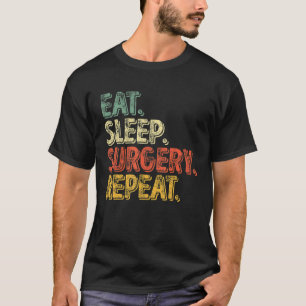 Cute Gift Funny Dentist Eat Sleep Surgery Repeat T-Shirt