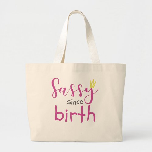 Cute Girl Gift Sass Sassy Since Birth Gift Large Tote Bag