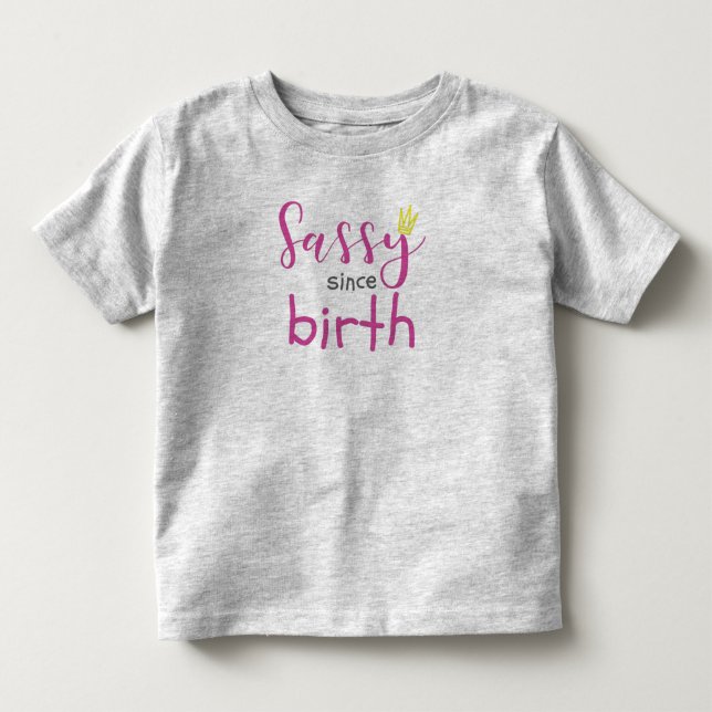 Cute Girl Gift Sass Sassy Since Birth Gift Toddler T-shirt (Front)