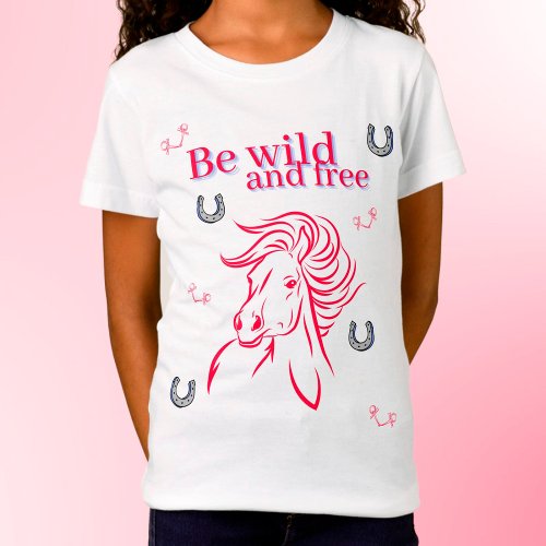 Cute Girls Be Wild and Free Decorative Horse T_Shirt