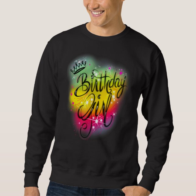 Cute Girls Birthday Party Birthday Airbrush Graffi Sweatshirt (Front)
