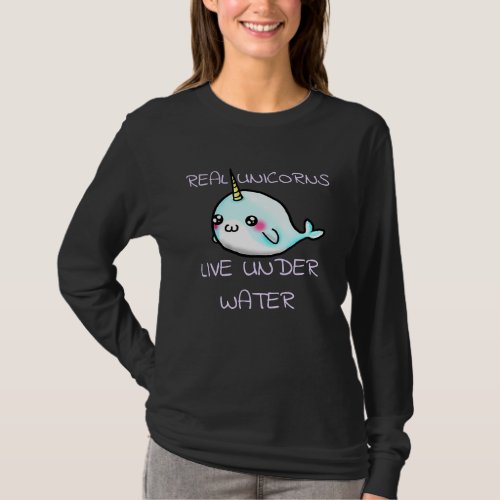Cute Girls  Real Unicorns Live Under Water Narwhal T_Shirt