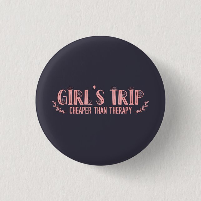 Cute Girls Trip Cheaper Than Therapy Button (Front)