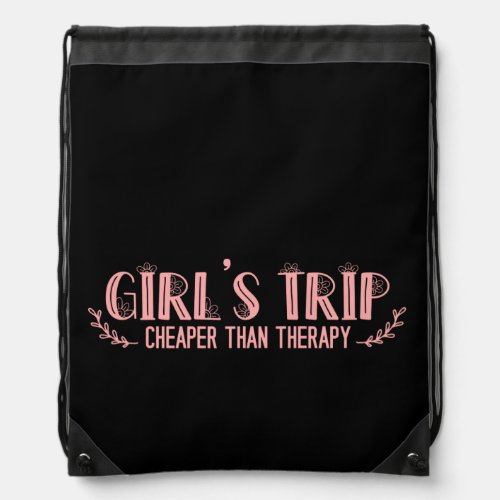 Cute Girls Trip Cheaper Than Therapy Drawstring Bag