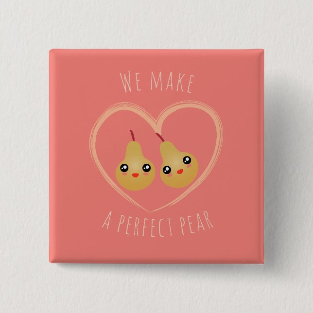 Cute Girly Kawaii We Make A Perfect Pear Pun Humor Pinback Button (Front)