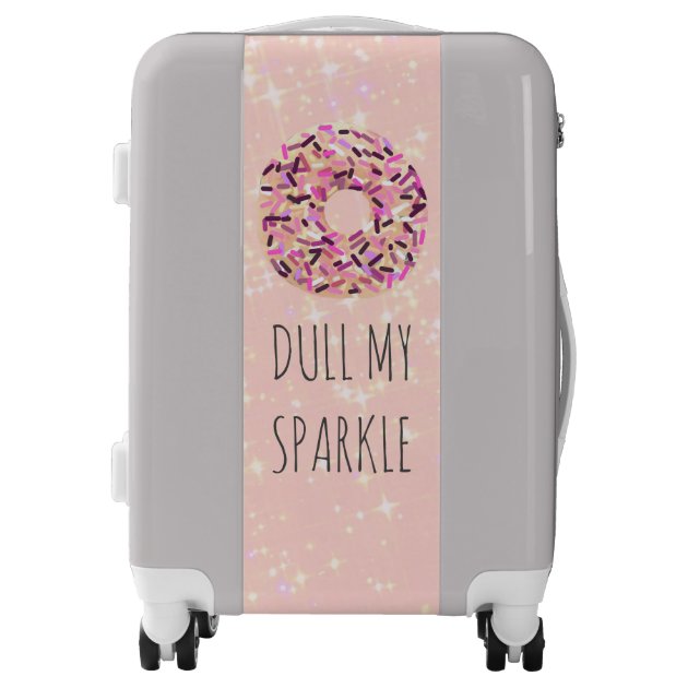 Cute Girly Pink Donut Dull My Sparkle Inspiring Luggage Zazzle