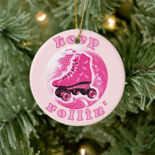 Cute Girly Pink Roller Skate Keep Rollin Girl Ceramic Ornament