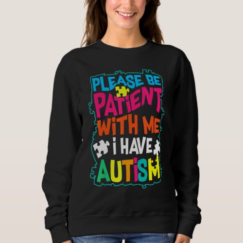 Cute Glam Please Be Patient With Me I Have Autism Sweatshirt