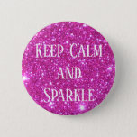 Cute Glittery Sparkly Keep Calm And Sparkle Button at Zazzle