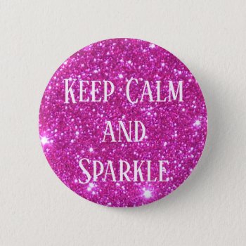 Cute Glittery Sparkly Keep Calm And Sparkle Button by CricketDiane at Zazzle