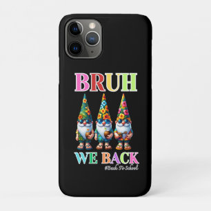 Cute Gnome Bruh We Back back to school iPhone 11 Pro Case