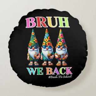 Cute Gnome Bruh We Back back to school Round Pillow