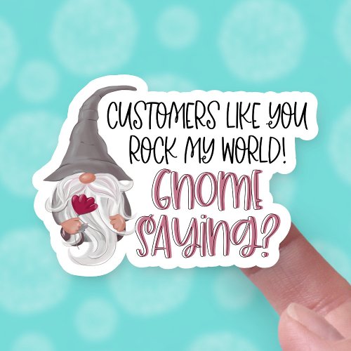Cute Gnome Great Customers Thank You Funny Pun Sticker