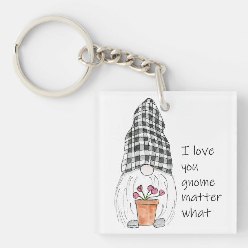 Cute Gnome I love you gnome matter what Keychain