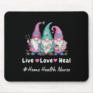Cute Gnome Live Love Heal Home Health Nurse Tee Mouse Pad