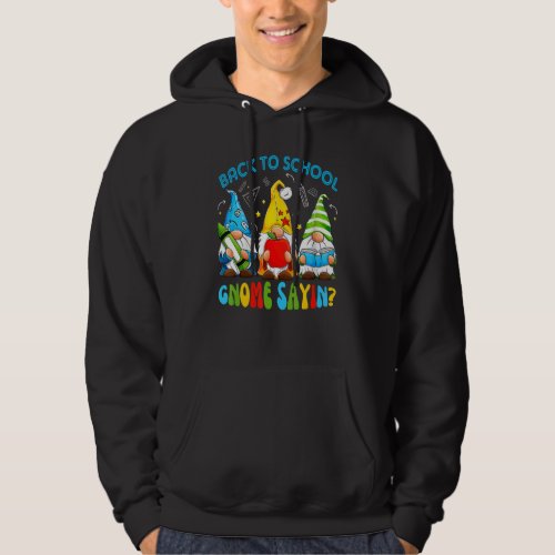 Cute Gnomes  Back To School Gnome Sayin Graphic Hoodie