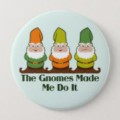 Cute Gnomes Made Me Do It Green Button (Front)