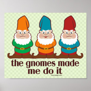 Cute Gnomes Made Me Do It Poster