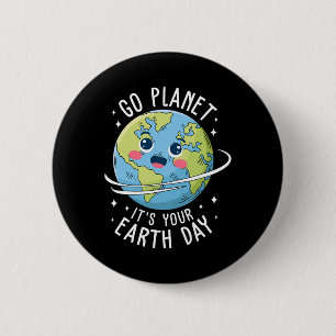Cute Go Planet Its Your Earth Day 2025 Teacher Kid Button