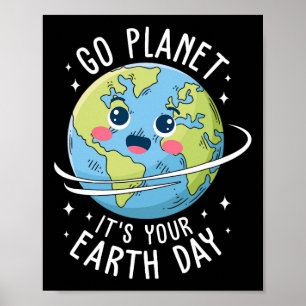 Cute Go Planet Its Your Earth Day 2025 Teacher Kid Poster