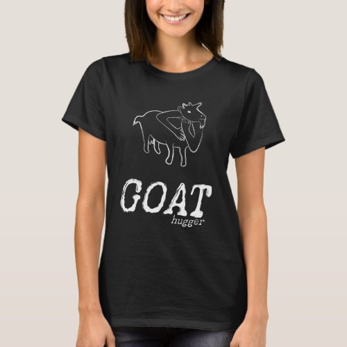 Cute Goat Hugger Cuddling With Goats Goat Art T_Shirt