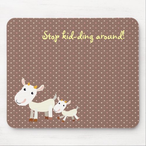 Cute Goat Mousepad _ Stop Kidding Around