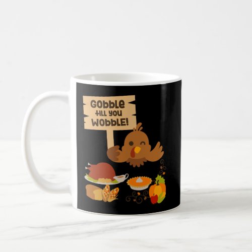 Cute Gobble Til You Wobble Fun Thanksgiving Day Tu Coffee Mug