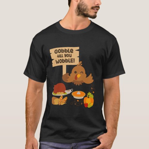 Cute Gobble Til You Wobble Fun Thanksgiving Day Tu T_Shirt