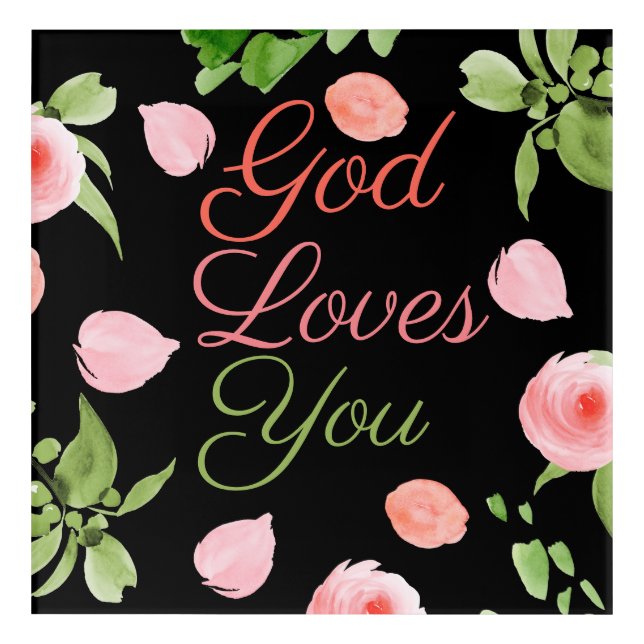Cute God Loves You Floral Acrylic Print (Front)