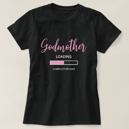 Cute Godmother Loading Completion 2021 Baby Girl T_Shirt