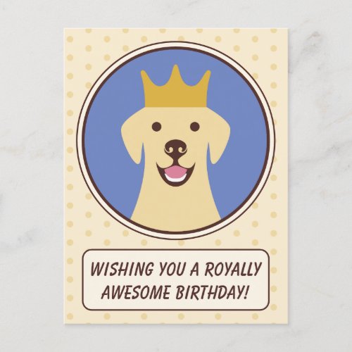 Cute Golden Labrador Royally Awesome Birthday Postcard