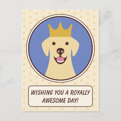 Cute Golden Labrador Royally Awesome Day Hello Postcard