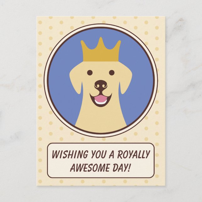 Cute Golden Labrador Royally Awesome Day Hello Postcard (Front)