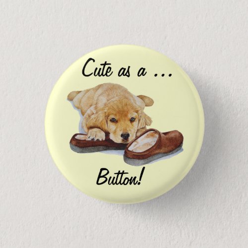 cute golden retriever puppy and slipper dog slogan button