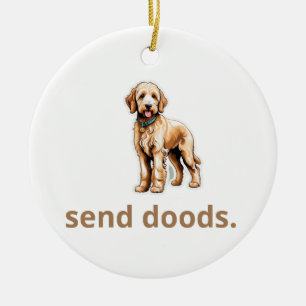 Cute Goldendoodle Dog "Send Doods"  Ceramic Ornament