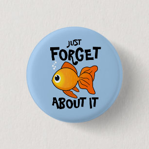Cute Goldfish: Just Forget About It Button