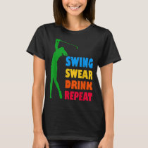 Cute Golf Swing Swear Drink Repeat Love Golf For W T-Shirt
