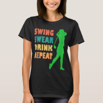 Cute Golf Swing Swear Drink Repeat Love Golf Women T-Shirt