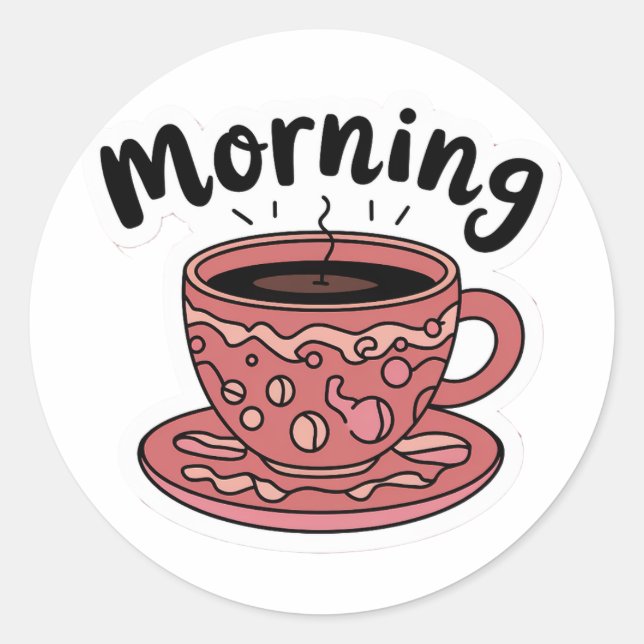 Cute Good Morning Coffee Classic Round Sticker (Front)