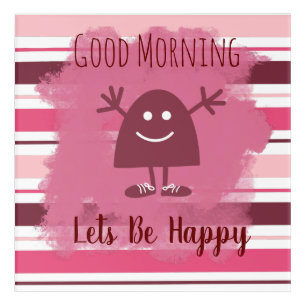 Cute Good Morning Lets Be Happy Pink Stripe Acrylic Print