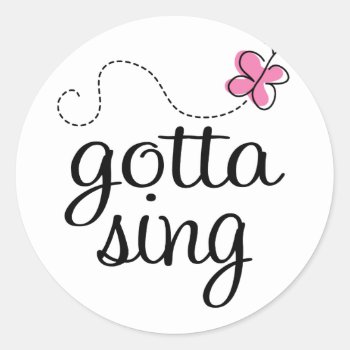 Cute Gotta Sing Pink Classic Round Sticker by madconductor at Zazzle