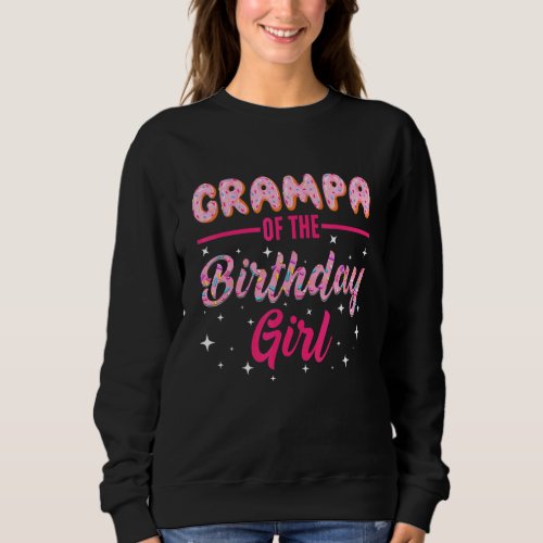 Cute Grampa Of The Birthday Girl Sweet Donut Dough Sweatshirt
